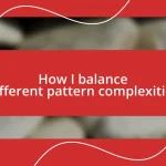 How I balance different pattern complexities