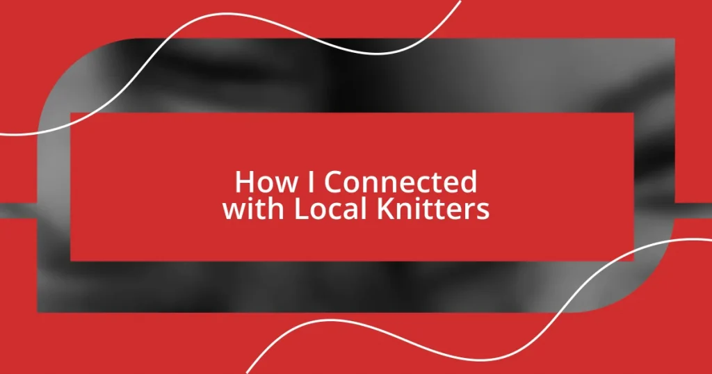 How I Connected with Local Knitters