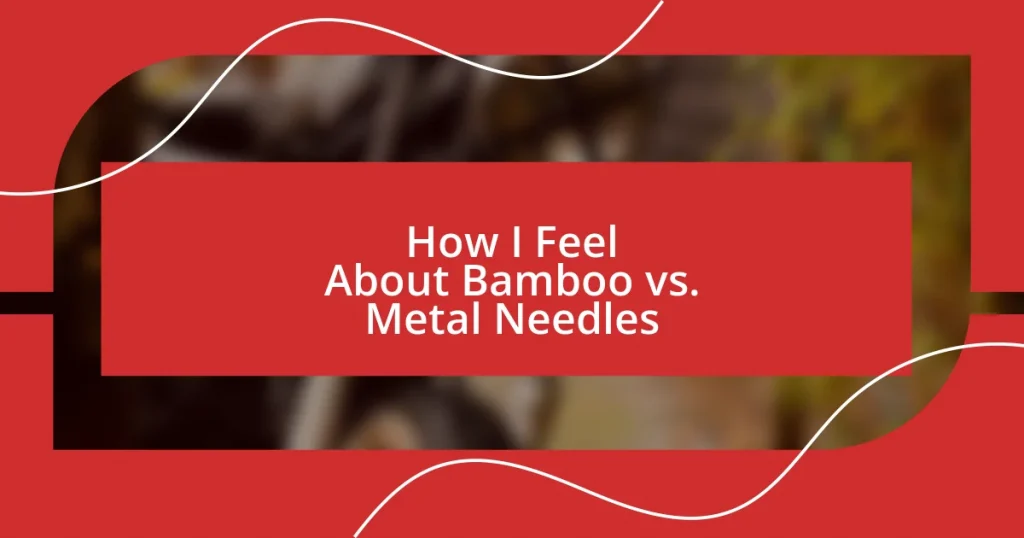 How I Feel About Bamboo vs. Metal Needles