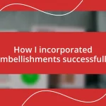 How I incorporated embellishments successfully