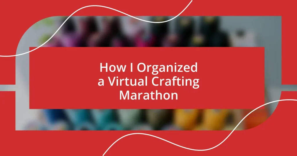 How I Organized a Virtual Crafting Marathon