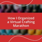 How I Organized a Virtual Crafting Marathon