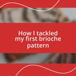 How I tackled my first brioche pattern