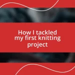 How I tackled my first knitting project