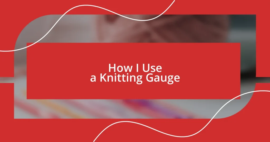 How I Use a Knitting Gauge