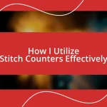 How I Utilize Stitch Counters Effectively