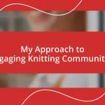 My Approach to Engaging Knitting Communities