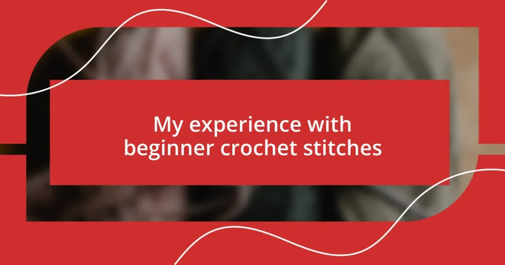 My experience with beginner crochet stitches