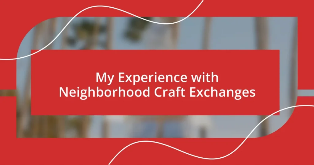 My Experience with Neighborhood Craft Exchanges