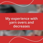 My experience with yarn overs and decreases