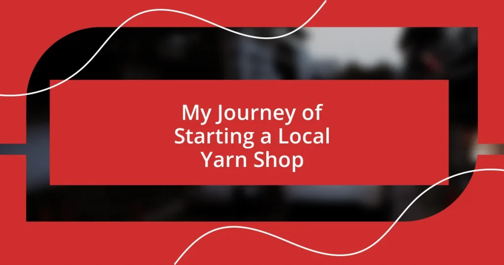 My Journey of Starting a Local Yarn Shop