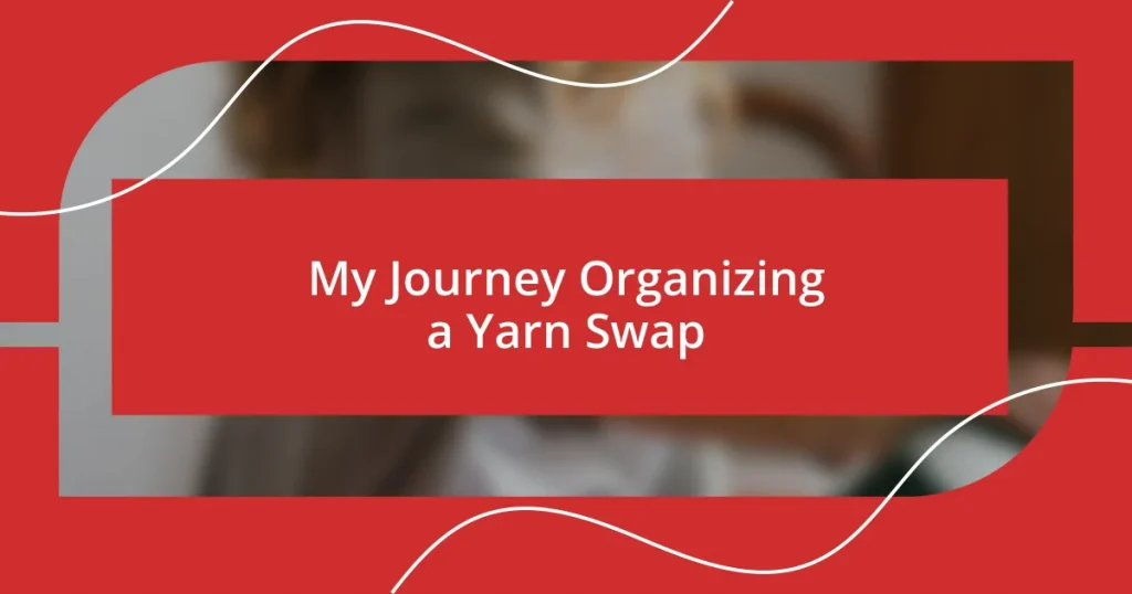 My Journey Organizing a Yarn Swap