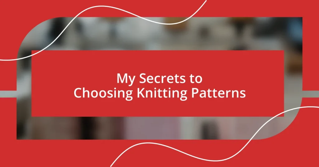 My Secrets to Choosing Knitting Patterns