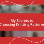 My Secrets to Choosing Knitting Patterns