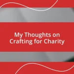 My Thoughts on Crafting for Charity