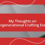 My Thoughts on Intergenerational Crafting Events