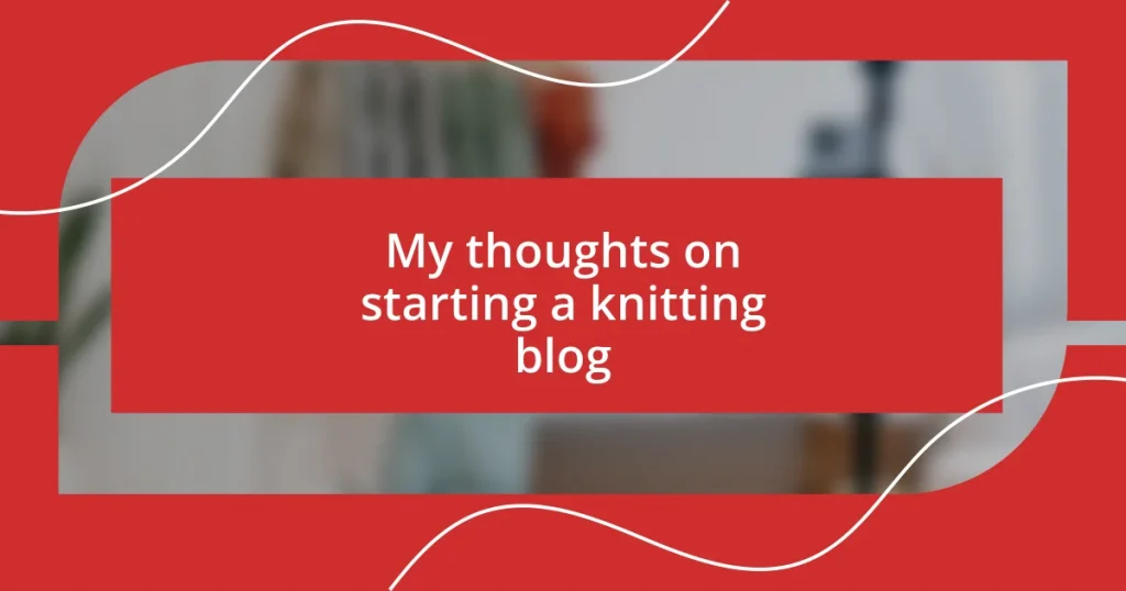 My thoughts on starting a knitting blog