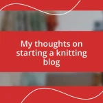 My thoughts on starting a knitting blog