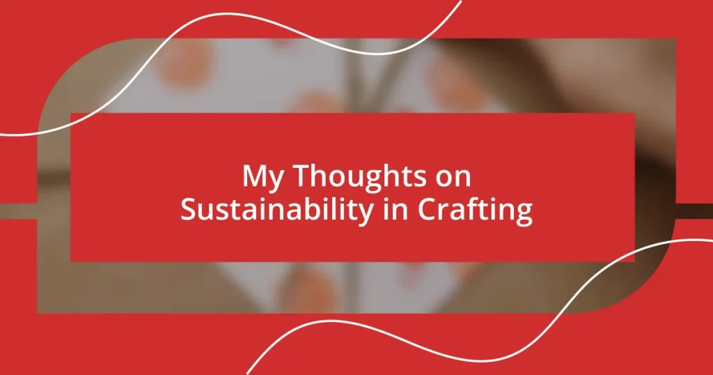 My Thoughts on Sustainability in Crafting