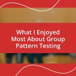 What I Enjoyed Most About Group Pattern Testing