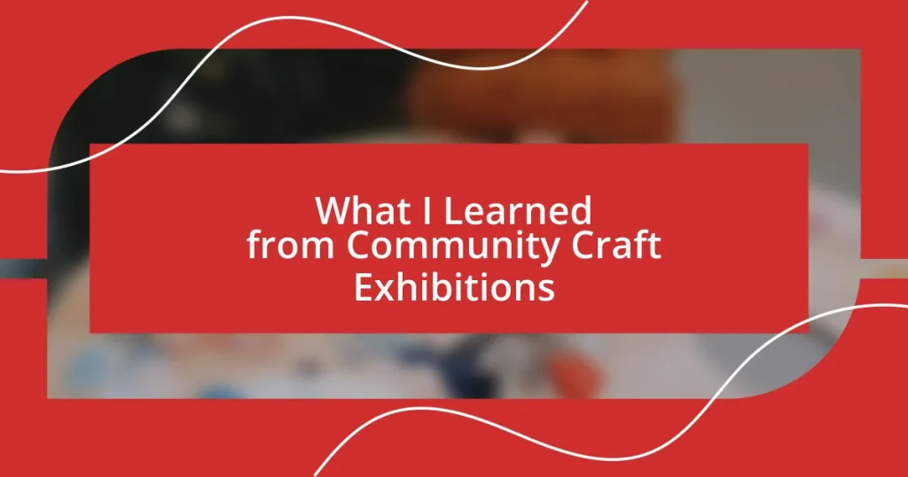 What I Learned from Community Craft Exhibitions