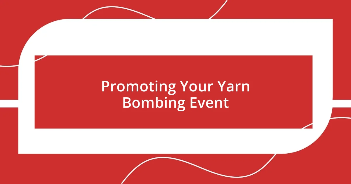 Promoting Your Yarn Bombing Event