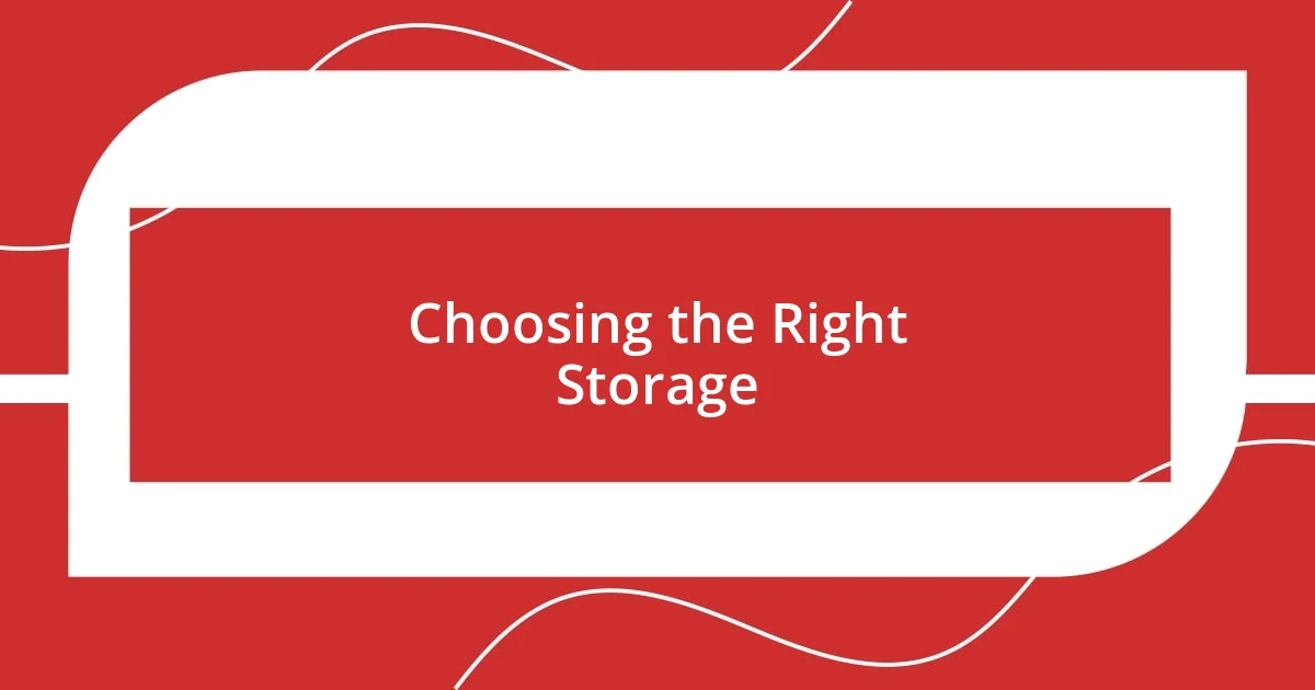 Choosing the Right Storage