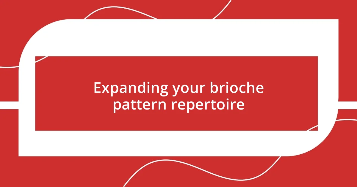 Expanding your brioche pattern repertoire