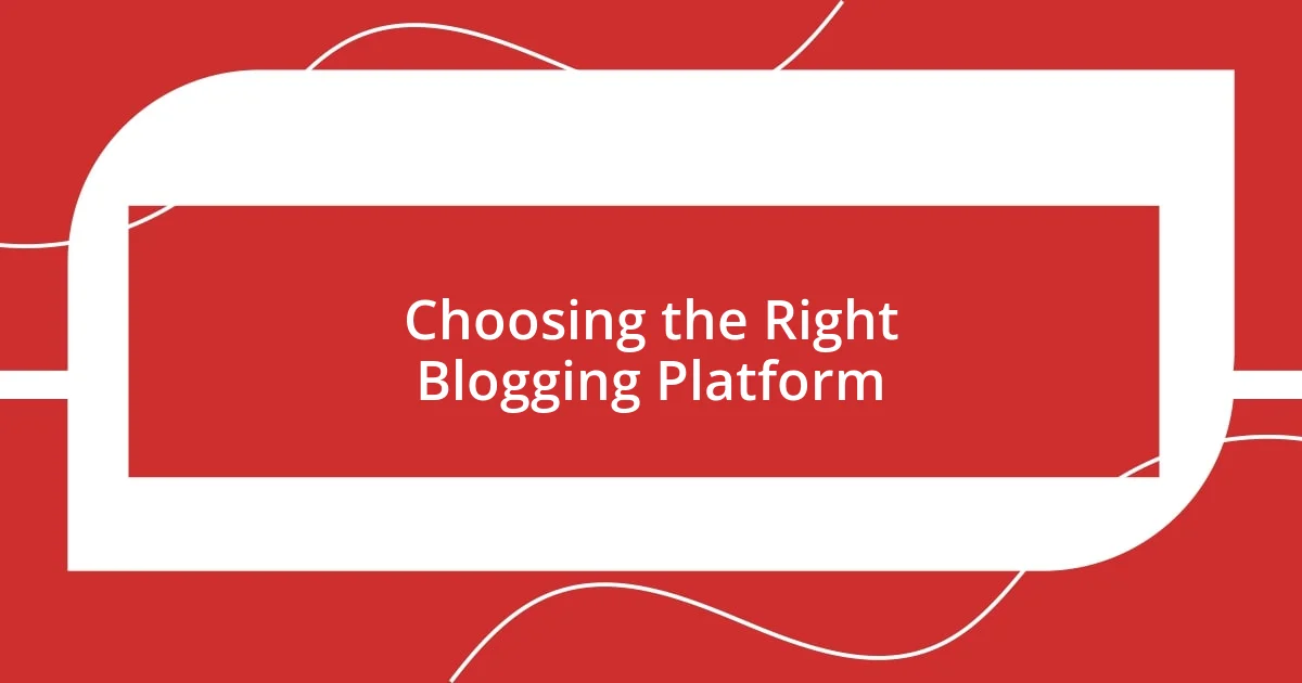 Choosing the Right Blogging Platform